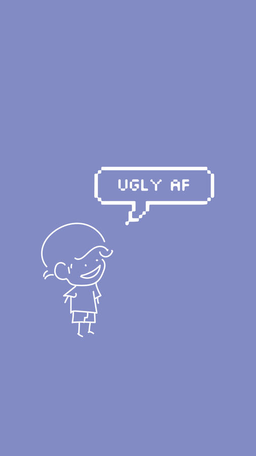 Ugly Af Chat Bubble Wallpaper