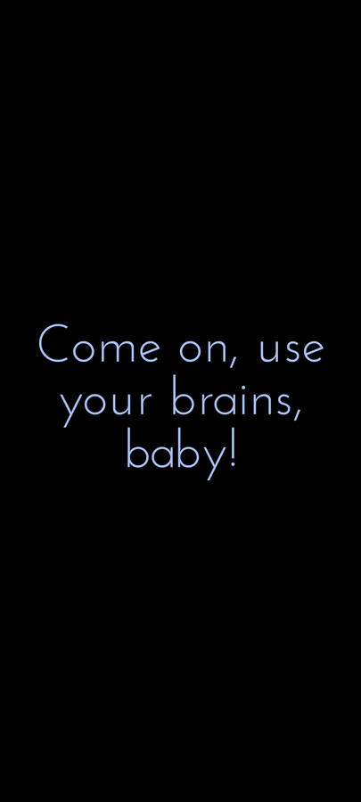 Use Your Brains Cerebral Quote Wallpaper