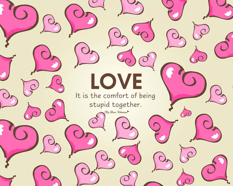 Valentine's Day Card With Pink Hearts And The Words Love Is The Comfort Of Being Together Wallpaper