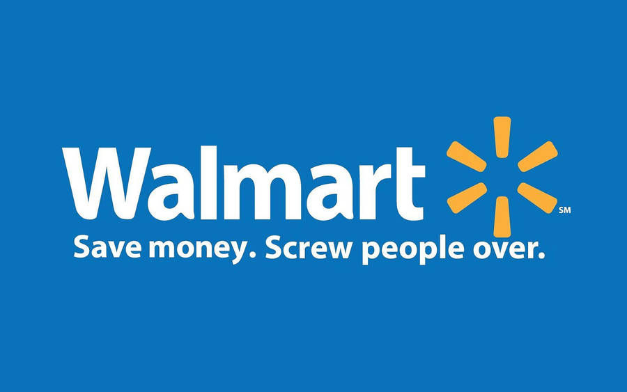 Walmart Parody Slogan Wallpaper