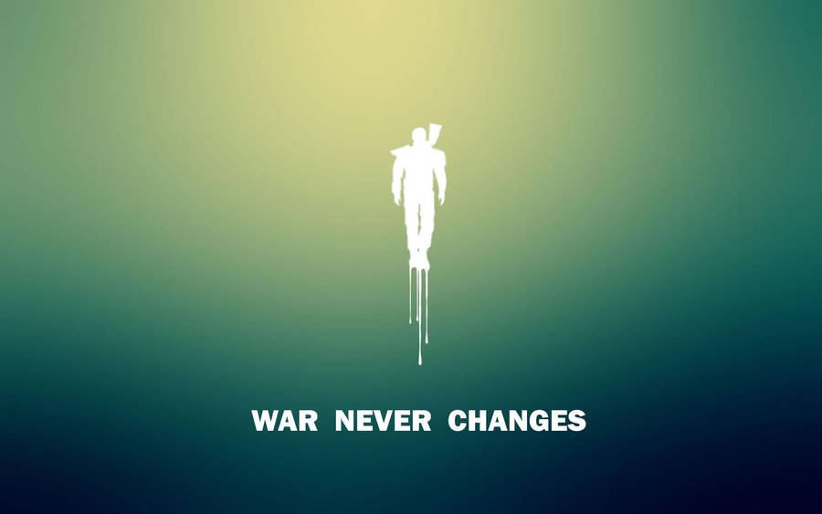 War Never Changes Fallout Wallpaper