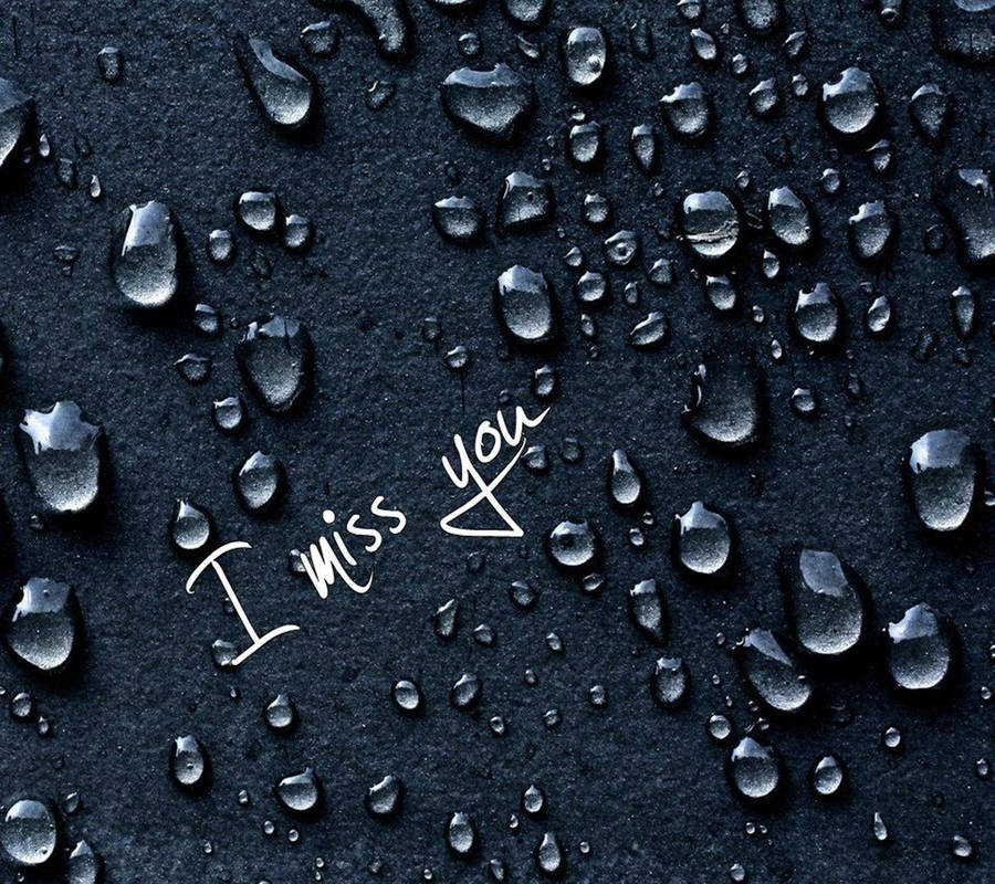 Water Droplets I Miss You Wallpaper