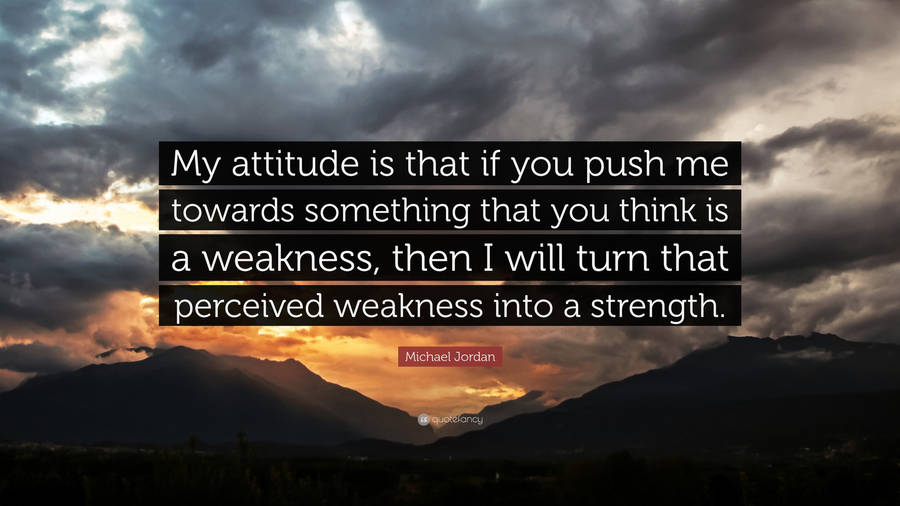 Weakness Into Strength Attitude 4k Wallpaper