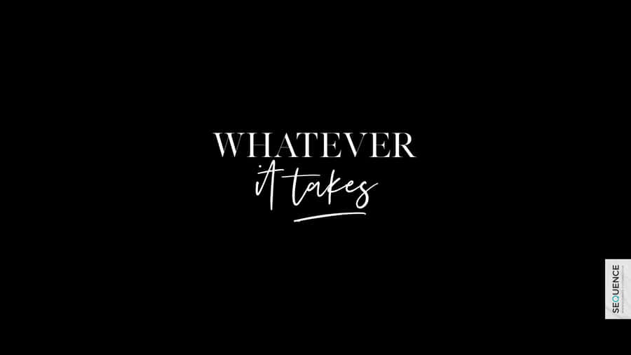 Whatever It Takes Black Wallpaper