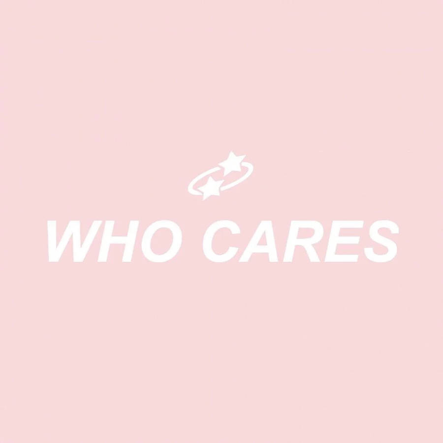 Who Cares Aesthetic Words Wallpaper