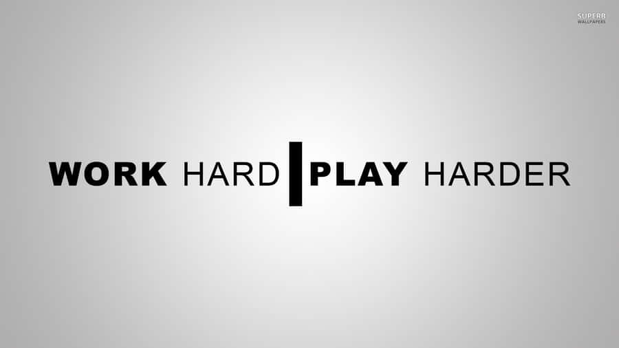 Work Hard Play Harder Wallpaper