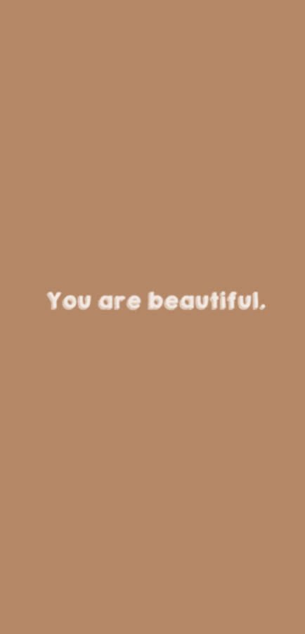 You Are Beautiful Brown Design Wallpaper