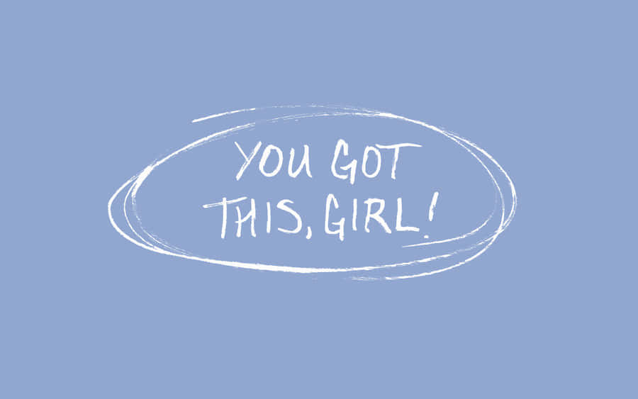 You Got This Girl Wallpaper