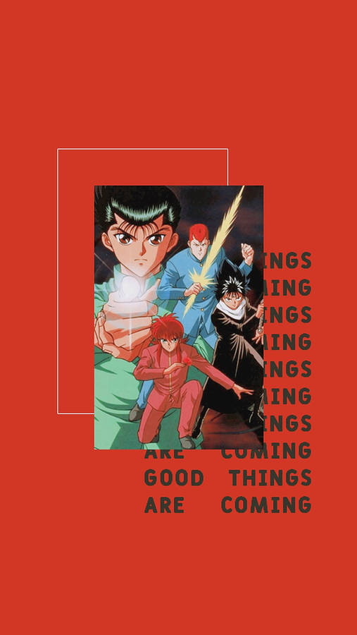 Yuyu Hakusho Good Things Are Coming Wallpaper