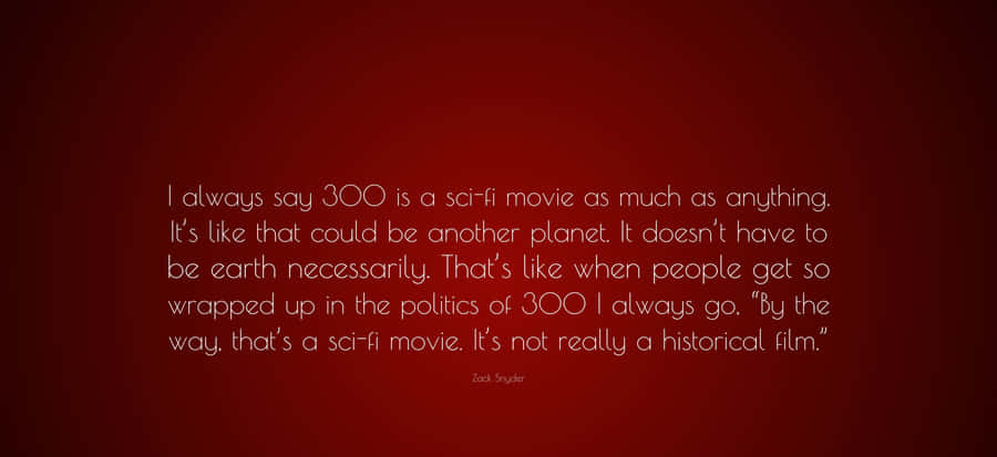 Zack Snyder300 Sci Fi Quote Wallpaper