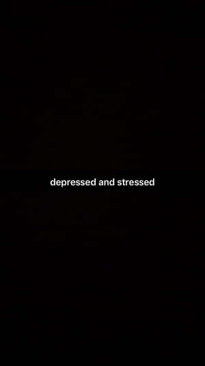 A Black Background With The Words Depressed And Stressed Wallpaper