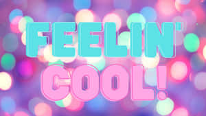 A Colorful Background With The Words Feelin'cool Wallpaper