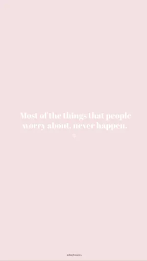 A Pink And White Quote That Says Most Of The Things People Worry About Never Happens Wallpaper