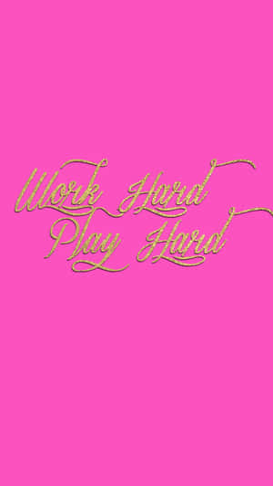 A Pink Background With The Words Work Hard Play Hard Wallpaper
