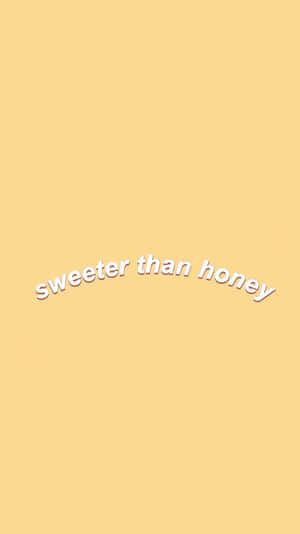 A Yellow Background With The Words'sweeter Than Honey'written On It Wallpaper