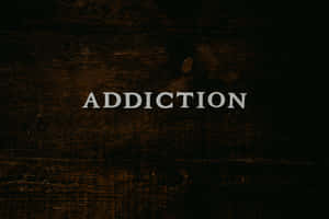 Addiction Text In Wood Background Wallpaper