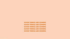 Aesthetic Beige Good Things Quote Wallpaper