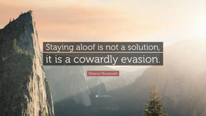 Aloofness Quote Eleanor Roosevelt Wallpaper