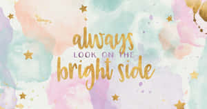 Always Look On The Bright Side Nice Desktop Wallpaper