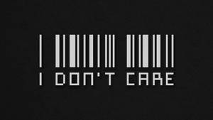 Barcode Statement - I Don't Care Wallpaper