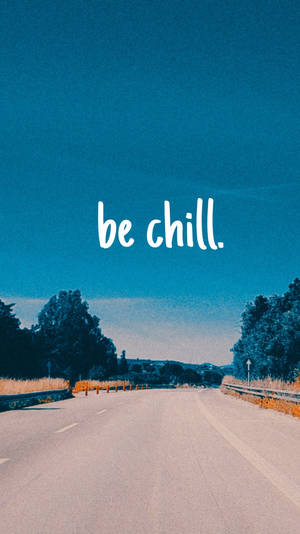 Be Chill Quote Wallpaper