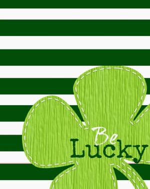 Be Lucky St Patrick's Day Phone Wallpaper