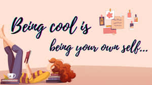 Being Cool Is Being Your Own Self Wallpaper