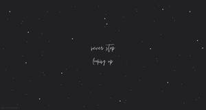 Black And White Aesthetic Never Stop Looking Up Wallpaper