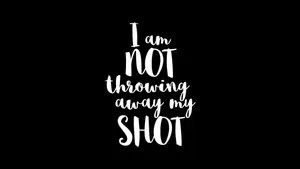 Black Hamilton My Shot Wallpaper