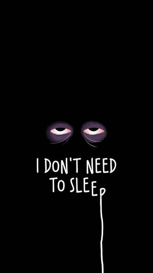 Black No Need Sleep Wallpaper