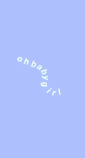 Blue Aesthetic Oh Baby Girl Wallpaper