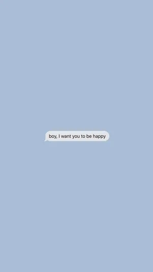 Boy I Want You To Be Happy Blue Aesthetic Wallpaper