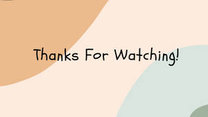 Captivating Thank You For Watching Message In Pastel Background Wallpaper