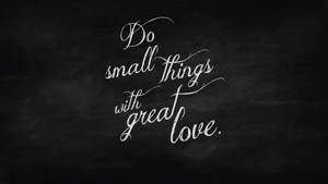 Chalkboard Do Small Things Quote Wallpaper