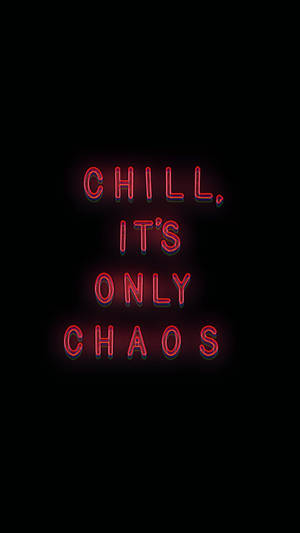 Chill, It's Only Chaos Wallpaper