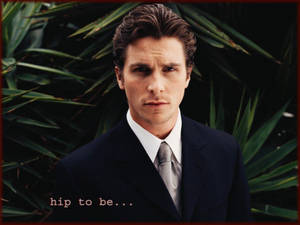 Christian Bale Hip To Be Wallpaper