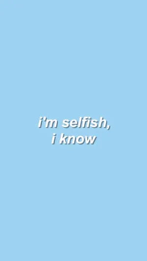 Cute Pastel Blue Aesthetic Selfish I Know Wallpaper