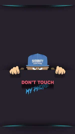 Don't Touch My Phone Security Cap Wallpaper