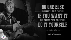 Ed Sheeran Inspirational Quote Wallpaper