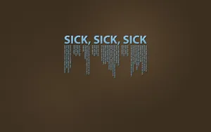 Emphasizing Unwell - Triple Sick Texts Wallpaper