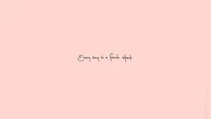 Every Day A Fresh Start Quotes Tumblr Wallpaper