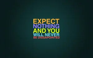 Expect Nothing Motivational Desktop Wallpaper