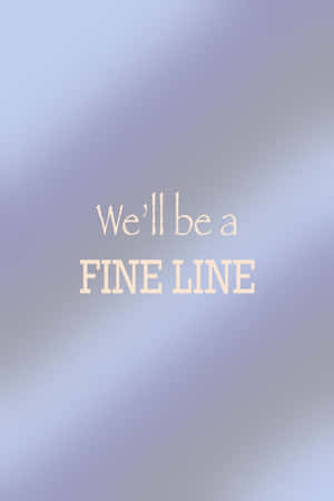 Fine Line Inspirational Quote Wallpaper