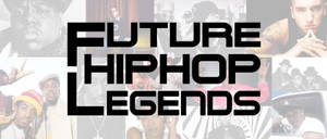 Future Hip Hop Legends Wallpaper