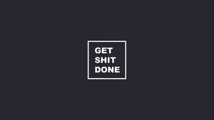 Get Shit Done Inside Box Wallpaper