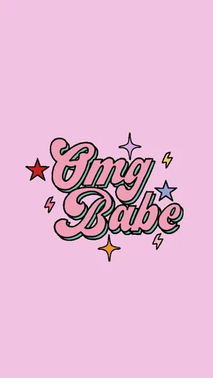 Girly Phone Omg Babe Wallpaper