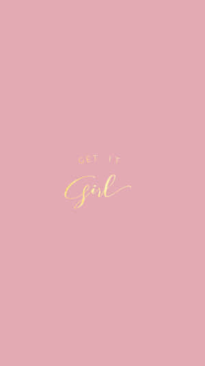 Girly Tumblr Get It Girl Wallpaper