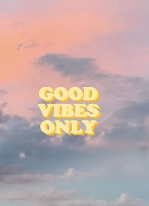 Good Vibes Only Sky Aesthetic Vibes Wallpaper