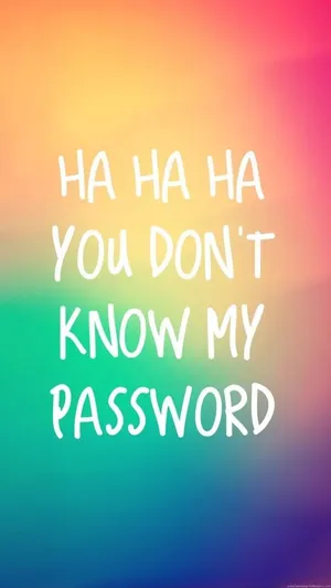 Hahaha You Dont Know My Password 684 X 1216 Wallpaper