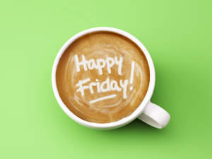 Happy Friday Cappuccino Wallpaper